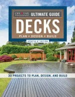 Ultimate Guide: Decks, Updated 6th Edition: Plan, Design, Build