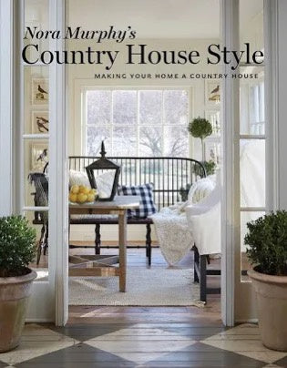 Nora Murphy country House Style: Making Your Home a Country House